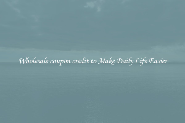 Wholesale coupon credit to Make Daily Life Easier