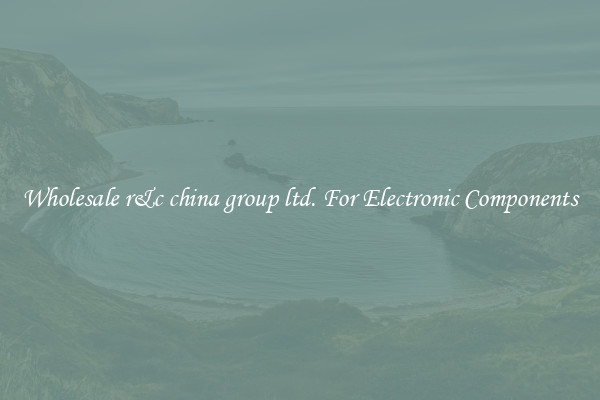 Wholesale r&c china group ltd. For Electronic Components