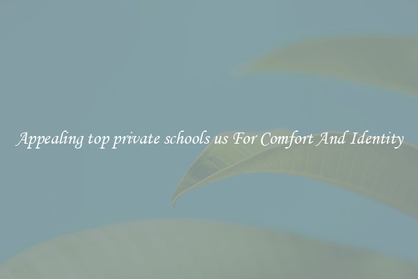 Appealing top private schools us For Comfort And Identity