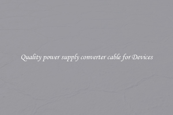 Quality power supply converter cable for Devices
