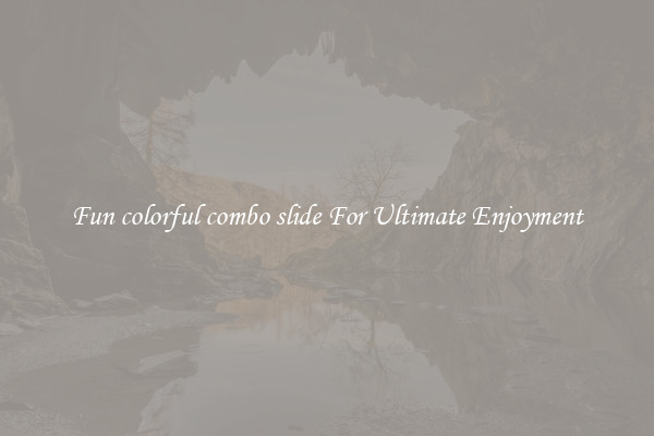 Fun colorful combo slide For Ultimate Enjoyment