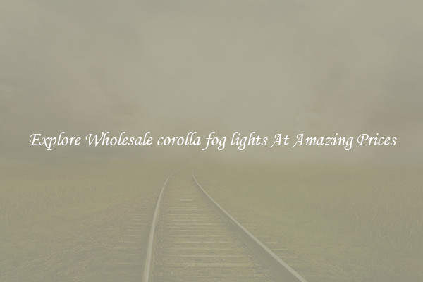 Explore Wholesale corolla fog lights At Amazing Prices