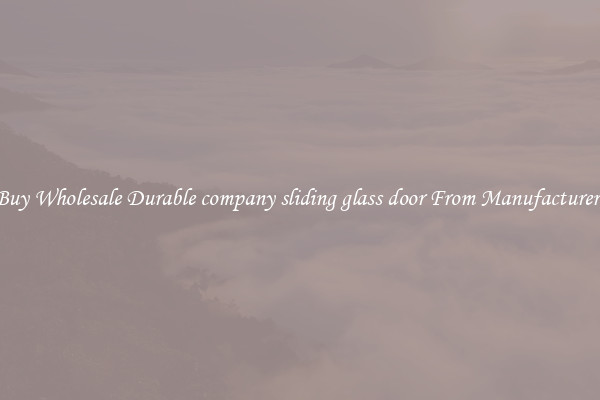 Buy Wholesale Durable company sliding glass door From Manufacturers