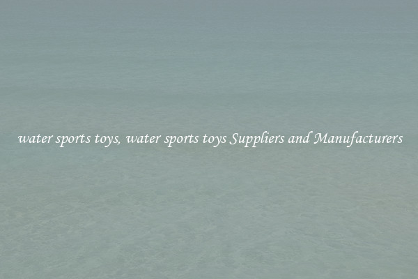 water sports toys, water sports toys Suppliers and Manufacturers