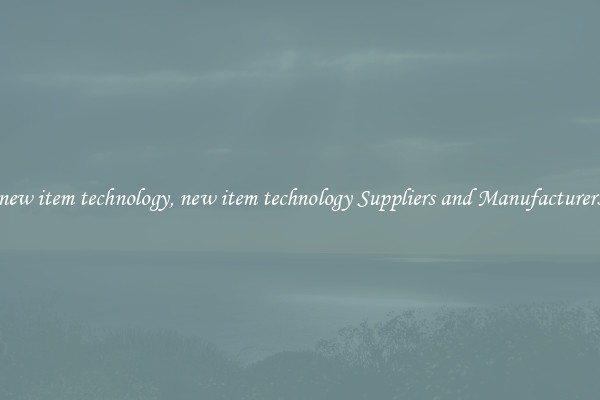 new item technology, new item technology Suppliers and Manufacturers