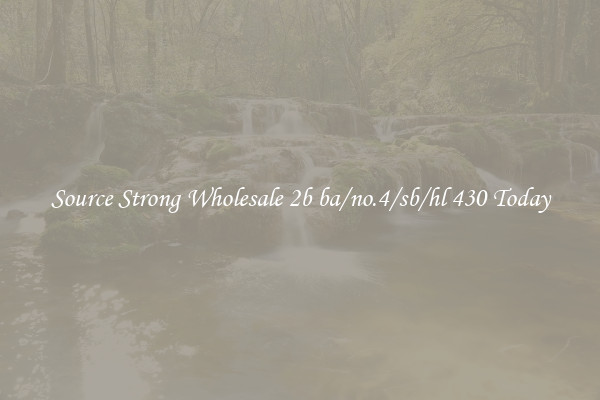 Source Strong Wholesale 2b ba/no.4/sb/hl 430 Today