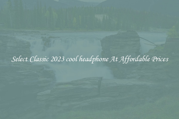 Select Classic 2023 cool headphone At Affordable Prices