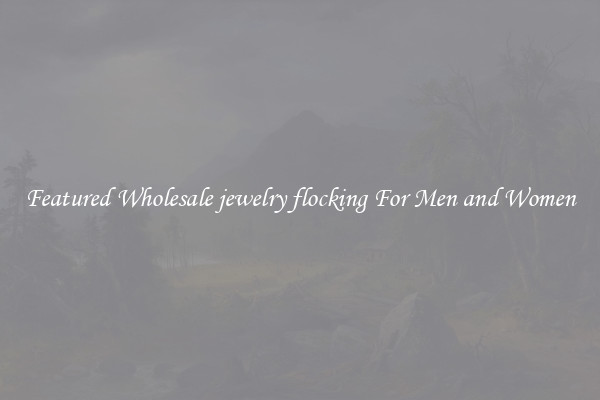 Featured Wholesale jewelry flocking For Men and Women