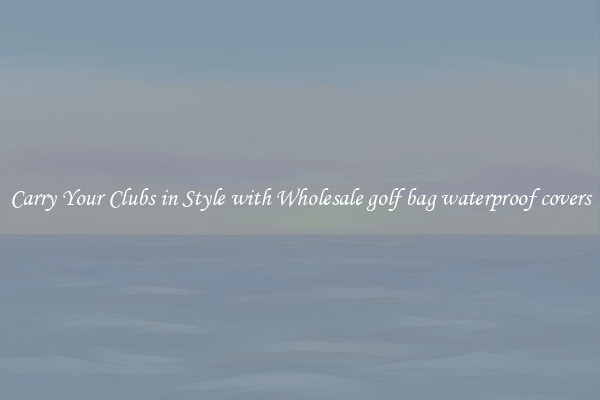 Carry Your Clubs in Style with Wholesale golf bag waterproof covers