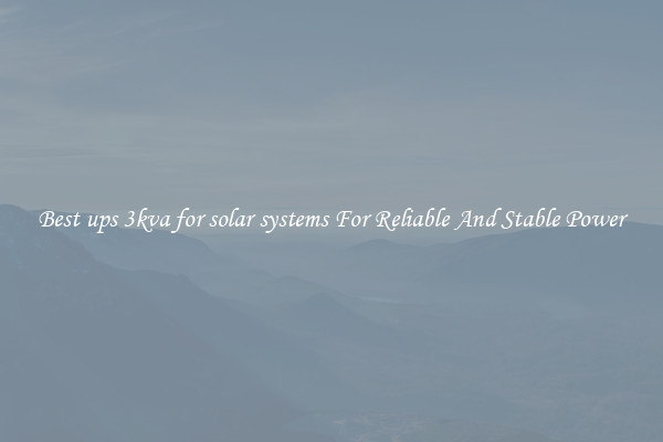 Best ups 3kva for solar systems For Reliable And Stable Power