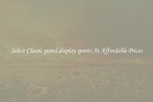 Select Classic panel display sports At Affordable Prices