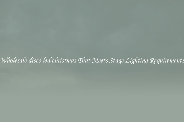 Wholesale disco led christmas That Meets Stage Lighting Requirements