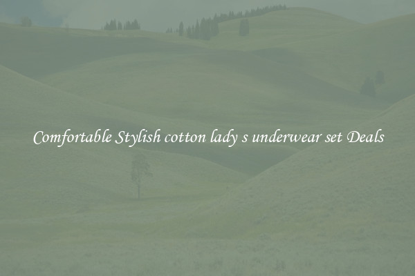 Comfortable Stylish cotton lady s underwear set Deals