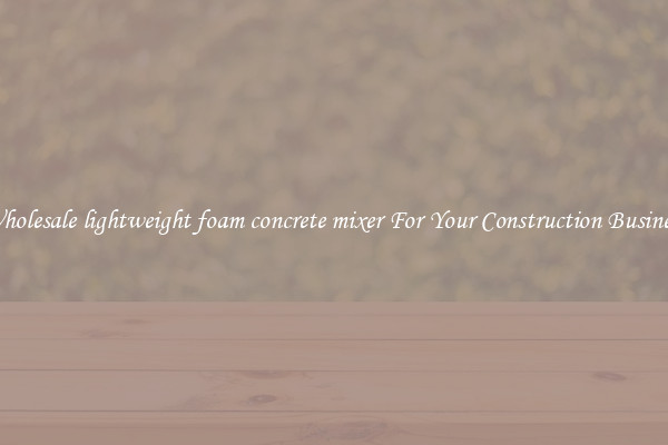 Wholesale lightweight foam concrete mixer For Your Construction Business
