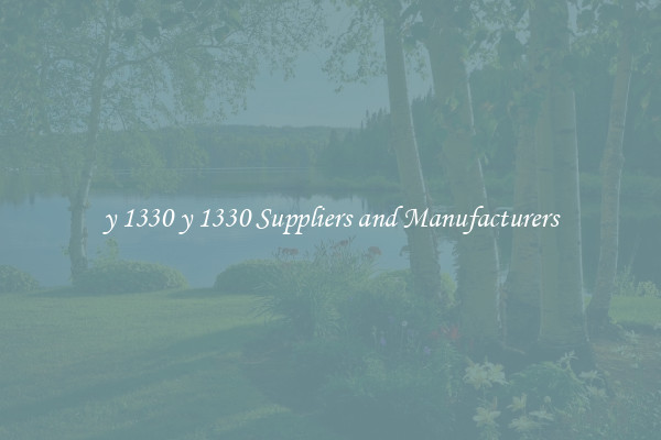 y 1330 y 1330 Suppliers and Manufacturers