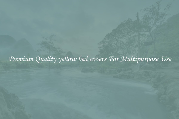 Premium Quality yellow bed covers For Multipurpose Use