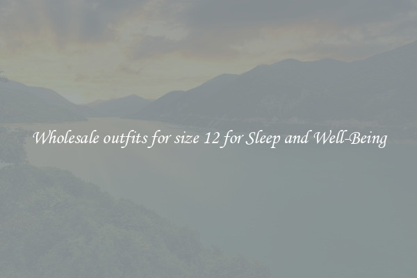 Wholesale outfits for size 12 for Sleep and Well-Being
