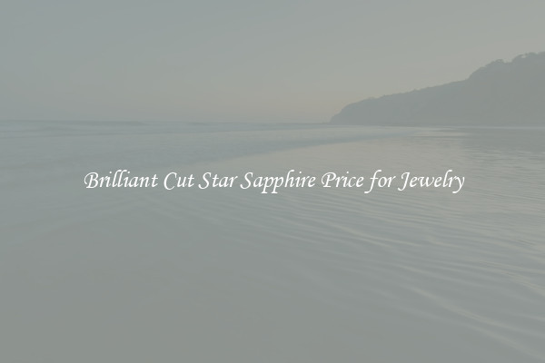 Brilliant Cut Star Sapphire Price for Jewelry