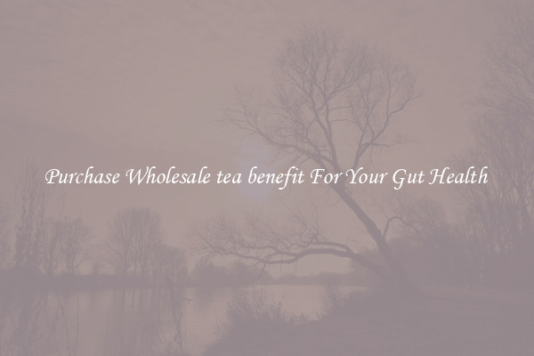 Purchase Wholesale tea benefit For Your Gut Health 