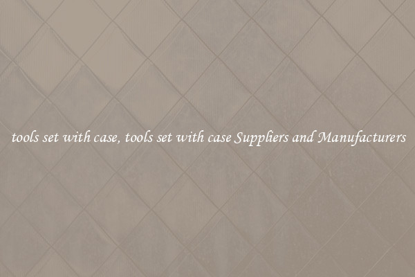 tools set with case, tools set with case Suppliers and Manufacturers