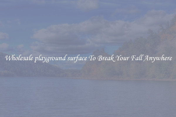 Wholesale playground surface To Break Your Fall Anywhere