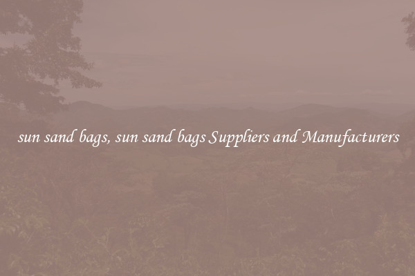 sun sand bags, sun sand bags Suppliers and Manufacturers