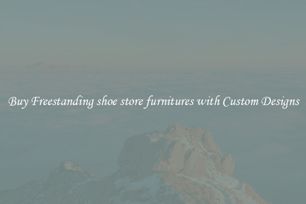 Buy Freestanding shoe store furnitures with Custom Designs