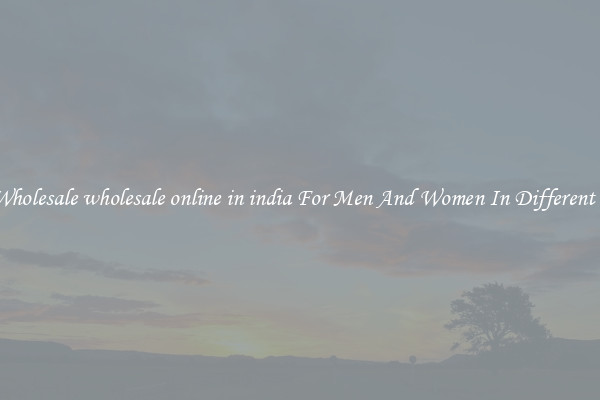 Buy Wholesale wholesale online in india For Men And Women In Different Styles