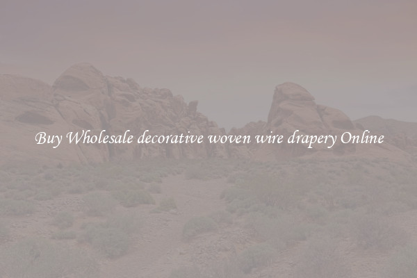 Buy Wholesale decorative woven wire drapery Online