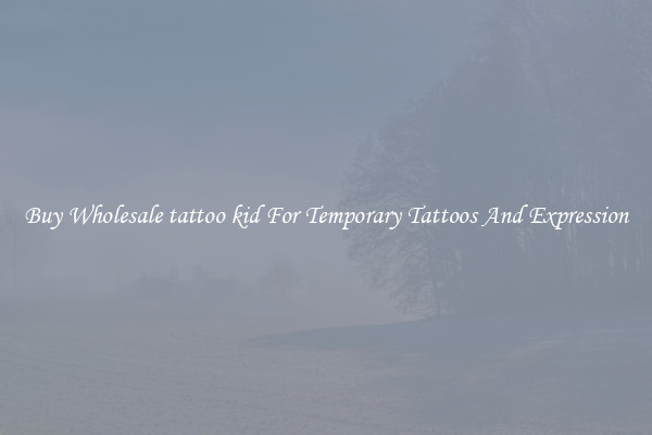 Buy Wholesale tattoo kid For Temporary Tattoos And Expression