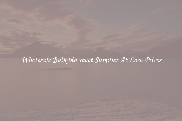Wholesale Bulk bio sheet Supplier At Low Prices