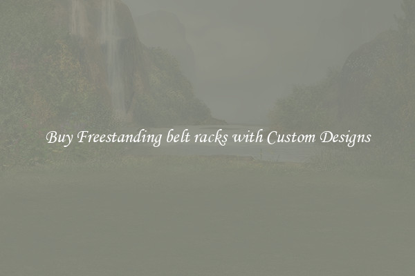 Buy Freestanding belt racks with Custom Designs