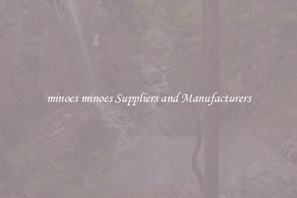 minoes minoes Suppliers and Manufacturers
