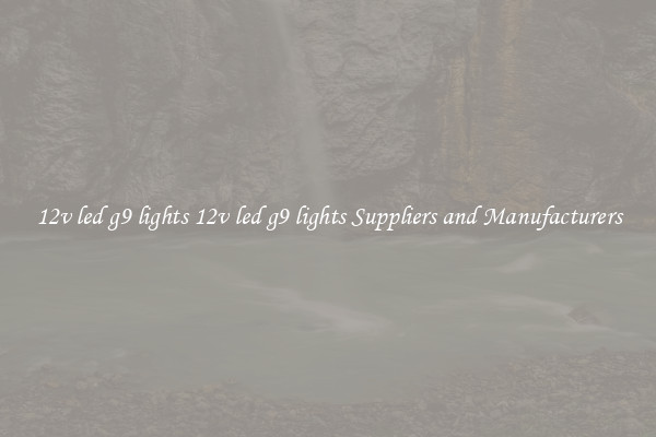 12v led g9 lights 12v led g9 lights Suppliers and Manufacturers