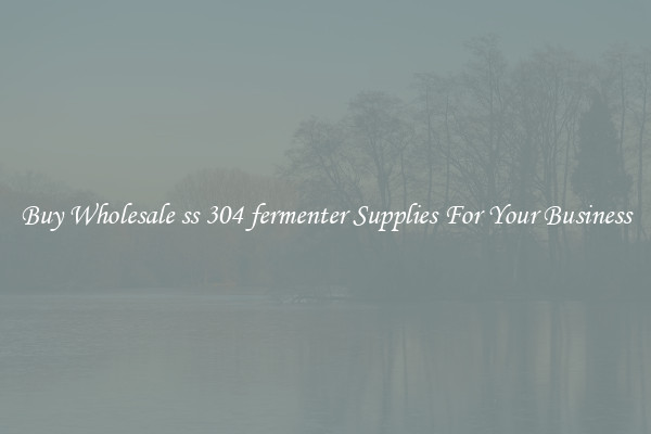 Buy Wholesale ss 304 fermenter Supplies For Your Business