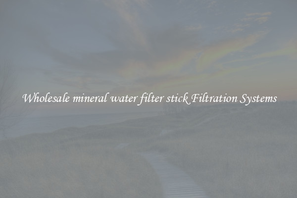 Wholesale mineral water filter stick Filtration Systems