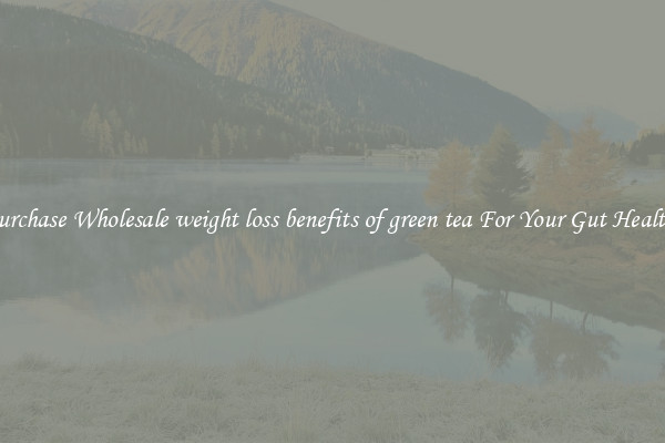 Purchase Wholesale weight loss benefits of green tea For Your Gut Health 